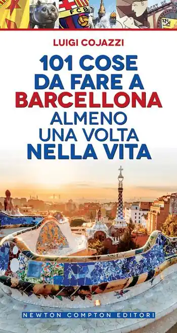 Dagaanbieding 101 cose da fare a Barcellona almeno una volta nella vita