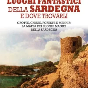 Beste Prijs Luoghi fantastici della Sardegna e dove trovarli. Grotte, chiese, foreste e menhir la mappa dei luoghi magici della Sardegna