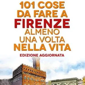 Flitsaanbieding 101 cose da fare a Firenze almeno una volta nella vita
