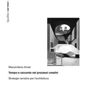 Lage Kosten Tempo e racconto nei processi creativi. Strategie narrative per l‘architettura