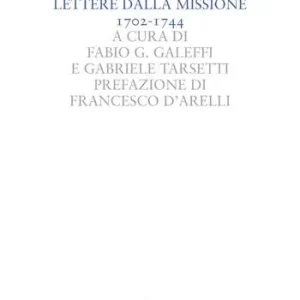 Son mandato à Cina, à Cina vado. Lettere dalla missione 1702-1744 Speciale Aanbieding