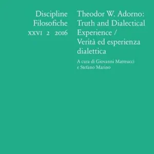 Betrouwbaar Discipline filosofiche (2016). Ediz. multilingue. Vol. 2 Theodor W. Adorno truth and dialectical experience-Verità ed esperienza dialettica