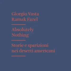 Voordeelprijs Absolutely nothing. Storie e sparizioni nei deserti americani