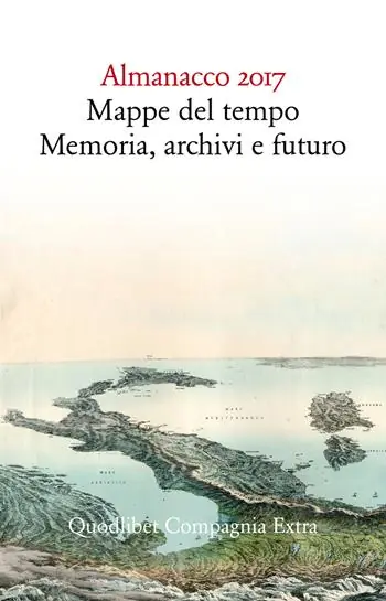 Almanacco 2017. Mappe del tempo memoria, archivi, futuro Alleen Vandaag