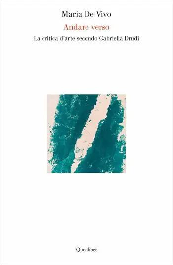 Andare verso. La critica d‘arte secondo Gabriella Drudi Uitverkoop