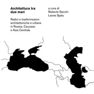 Architettura tra due mari. Radici e trasformazioni architettoniche e urbane in Russia, Caucaso e Asia centrale Beste Prijs