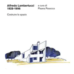 Alfredo Lambertucci 1928-1996. Costruire lo spazio. Ediz. a colori Direct Beschikbaar