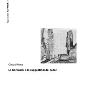 Bestseller Le Corbusier e le suggestioni dei ruderi
