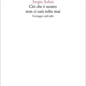Ciò che è nostro non ci sarà tolto mai. Carteggio 1918-1980 Koop Vandaag