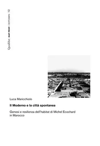 Voordeelprijs Il moderno e la città spontanea. Genesi e resilienza dell‘habitat di Michel Ecochard in Marocco