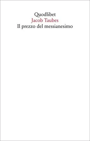 Bestseller Il prezzo del messianesimo. Una revisione critica delle tesi di Jacob Taubes a Gershom Scholem e altri scritti