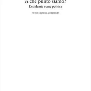 A che punto siamo? L‘epidemia come politica. Nuova ediz. Exclusieve Aanbieding