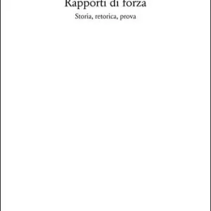 Gratis Retour Rapporti di forza. Storia, retorica, prova