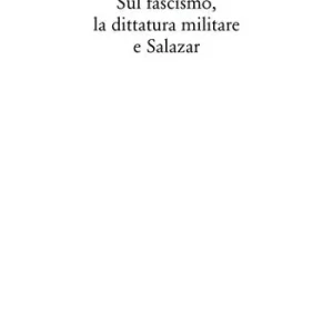 Sul fascismo, la dittatura militare e Salazar Beperkt Aanbod