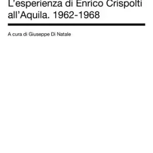 Alternative attuali. L‘esperienza di Enrico Crispolti all‘Aquila. 1962-1968. Ediz. a colori Nieuw