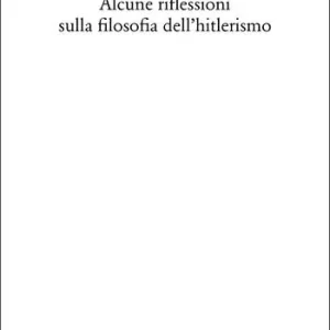 Alcune riflessioni sulla filosofia dell‘hitlerismo Bestseller