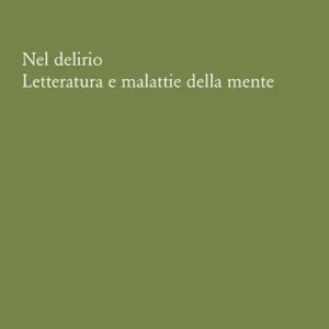 Goedkoop Nel delirio. Letteratura e malattie della mente