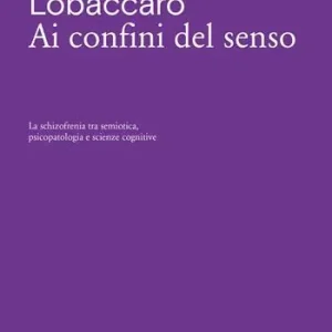 Ai confini del senso. La schizofrenia tra semiotica, psicopatologia e scienze cognitive Shop Nu
