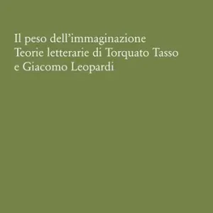 Il peso dell‘immaginazione. Teorie letterarie di Torquato Tasso e Giacomo Leopardi Goedkoop