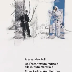 Alessandro Poli. Dall‘architettura radicale alla cultura materiale-From radical architecture to material culture. Ediz. bilingue Exclusieve Aanbieding