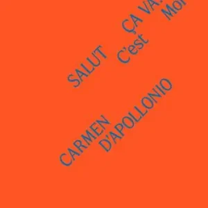 Carmen D‘Apollonio. Salut, ça va? C’est moi. Ediz. a colori Laatste Versie