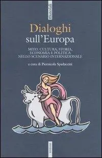 Beperkte Voorraad Dialoghi sull‘Europa. Mito, cultura, storia, economia e politica nello scenario internazionale
