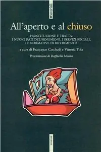 All‘aperto e al chiuso. Prostituzione e tratta i nuovi dati del fenomeno, i servizi sociali, le normative di riferimento Exclusieve Aanbieding
