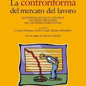 Aanbieding Controriforma del mercato del lavoro. Questione sociale e decreti nei primi 100 giorni del governo Berlusconi