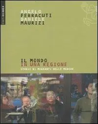 Bestseller Il mondo in una regione. Storie di migranti nelle Marche