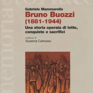 Bestseller Bruno Buozzi (1881-1944). Una storia operaia di lotte, conquiste e sacrifici