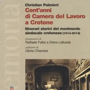 Cent‘anni di Camera del Lavoro a Crotone. Itinerari storici del movimento sindacale crotonese (1914-2014) Koop Vandaag
