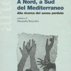 A Nord, a Sud del Mediterraneo. Alla ricerca del senso perduto Meest Verkocht