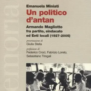 Bestseller Un politico d‘antan. Armando Magliotto fra partito, sindacato ed Enti locali (1927-2005)