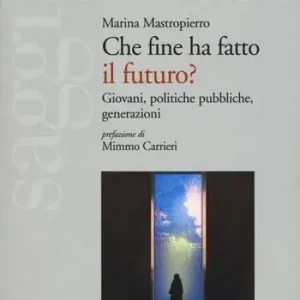 Che fine ha fatto il futuro? Giovani, politiche pubbliche, generazioni Shop Nu