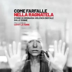 Come farfalle nella ragnatela. Storie di ordinaria violenza digitale sulle donne Bestel Nu