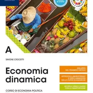 Alleen Vandaag Economia dinamica. Corso di economia politica per il secondo biennio delle Scuole superiori. Con e-book. Con espansione online. Vol. A