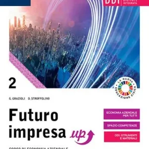 Tijdelijk Beschikbaar Futuro impresa up. Per il biennio delle Scuole superiori. Con e-book. Con espansione online. Vol. 2