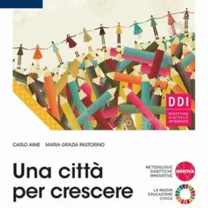 Una città per crescere. Per le Scuole superiori. Con e-book. Con espansione online Goedkoop