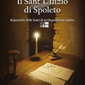 Aanbieding Il Sant‘Uffizio di Spoleto. Repertorio delle fonti di un‘inquisizione umbra