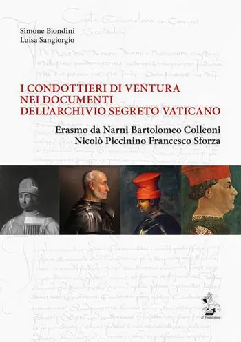 Fabrieksprijs I condottieri di ventura nei documenti dell‘Archivio Segreto Vaticano. Erasmo da Narni, Bartolomeo Colleoni, Nicolò Piccinino, Francesco Sforza