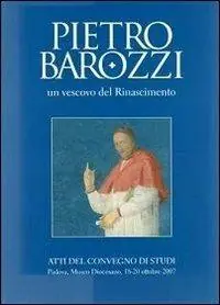 Beste Prijs Pietro Barozzi un vescovo del Rinascimento. Atti del Convegno di studi (Padova, 18-20 ottobre 2007)