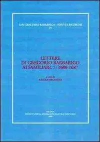 Alleen Vandaag Lettere di Gregorio Barbarigo ai familiari. Vol. 7 1680-1687.
