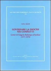 Flitsaanbieding Governare la diocesi nei conflitti. Lettere di Gregorio Barbarigo ai familiari (1671-1676)