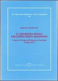 Flitsaanbieding Il decennio finale dell‘episcopato padovano. Lettere di Gregorio Barbarigo ai familiari (1688-1697)