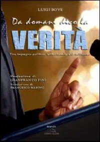 Betrouwbaar Da domani dico la verità. Tra impegno politico, istituzionale e di militanza