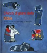 Direct Verzonden Chicchi di grano dalla Bibbia. Ventotto racconti dell‘Antico e del Nuovo Testamento. Ediz. a colori