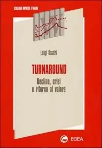 Turnaround. Declino, crisi e ritorno al valore Premium