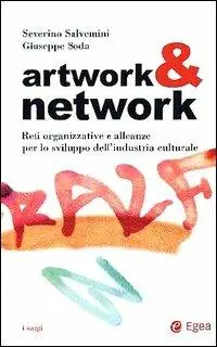 Bestel Nu Artwork & network. Reti organizzative e alleanze per lo sviluppo dell‘industria culturale