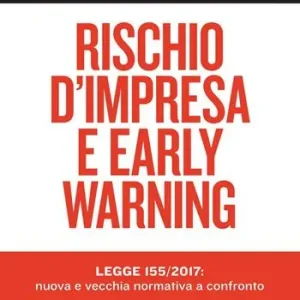 Exclusieve Aanbieding Rischio d‘impresa e early warning. Legge 155/2017 nuova e vecchia normativa a confronto