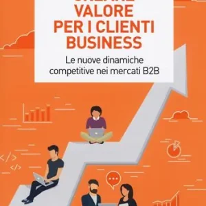 Creare valore per i clienti business. Le nuove dinamiche competitive nei mercati B2B Actieprijs